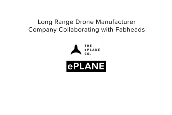 Fabheads collaborating with Start-ups working in Deep Tech &#8211; E-Plane Co